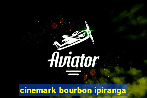 cinemark bourbon ipiranga